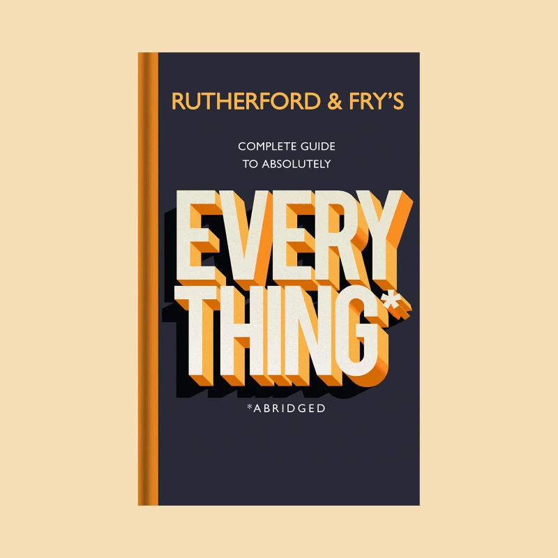 Rutherford and Fry’s Complete Guide to Absolutely&nbsp;Everything, Non-fiction